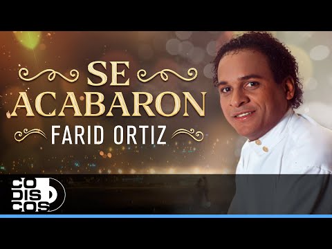 Se Acabaron, Farid Ortiz - Video