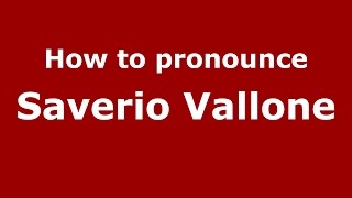 How to pronounce Saverio Vallone