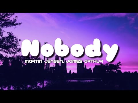 Nobody - Martin Jensen, James Arthur (Lyrics)