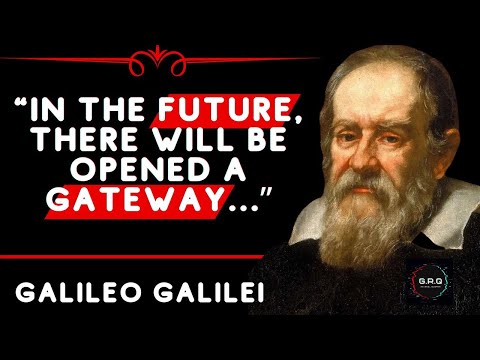 In the future there will be opened a gateway.Galileo quotes.Biography In Description GoRealQuotes