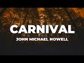John Michael Howell - Carnival (Lyrics)