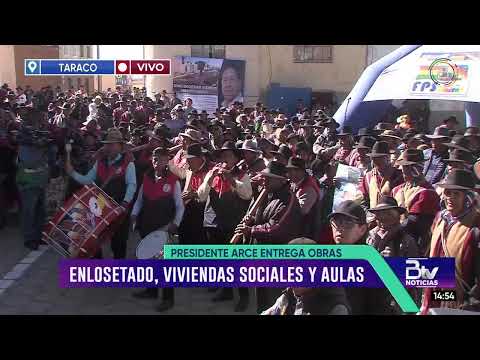 Presidente Arce entrega obras para beneficio de la población de Taraco