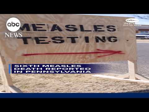 Sixth measles death reported in Pennsylvania