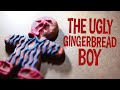 The Ugly Gingerbread Boy - Creepypasta Narrated