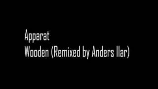 Apparat - Wooden (Remixed by Anders Ilar)