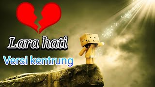 Download lagu Lara hati || lirik || cover bagus || versi kentrung || suara merdu mp3