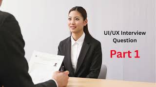 UI UX Interview Questions ( Part 1)