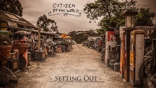 Citizen of the World - Setting Out (Official Video)