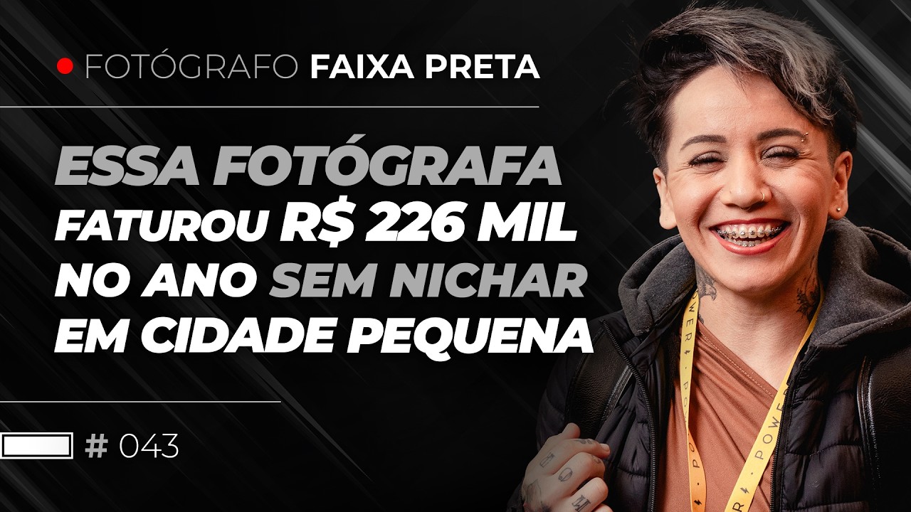 Essa fotógrafa faturou R$ 226 mil no ano sem nichar, morando numa cidade do interior | #043