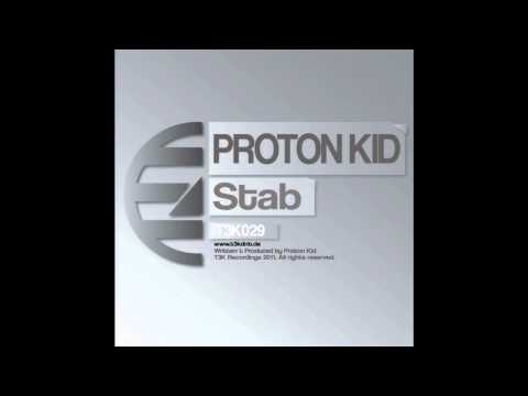 T3K029: Proton Kid - ''Stab''