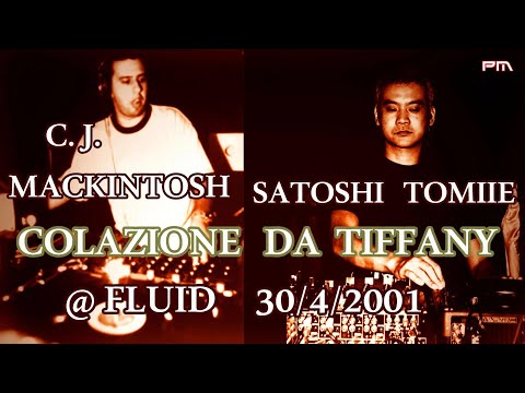 CJ Mackintosh - Satoshi Tomiie - Colazione da Tiffany @ Fluid 30/4/2001