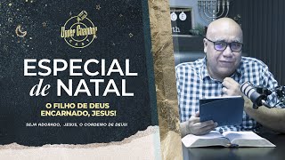 O Filho de Deus encarnado, Jesus | Especial de Natal | Upper Chamber