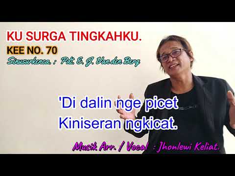 KEE 70 - Jhonlewi Keliat. KU SURGA TINGKAHKU.