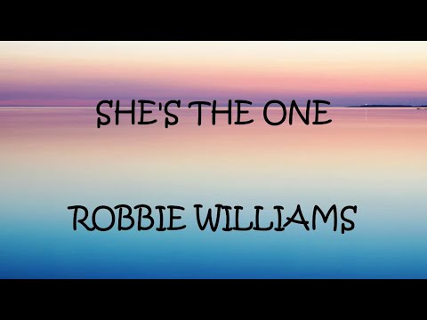 She's The One - Robbie Williams (Lyrics)