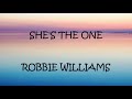 She's The One - Robbie Williams (Lyrics)