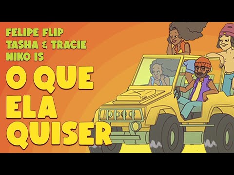 O Que Ela Quiser - Felipe Flip feat. NIKO IS + Tasha e Tracie