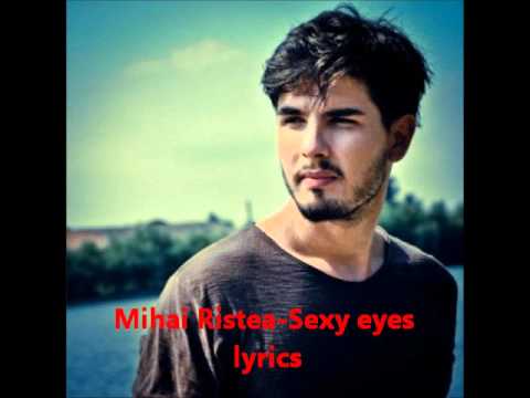 Mihai Ristea-Sexy eyes lyrics on the description