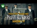 Toàn Bộ Diễn Biến Của Bóng Ma Anh Quốc | Peaky Blinders Trọn Bộ Season 1-5