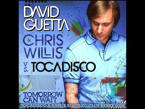 David Guetta & Tocadisco Ft. C.Willis - Tomorrow Can Wait (Tocadisco & Karl B Bootleg Evil Club Mix)