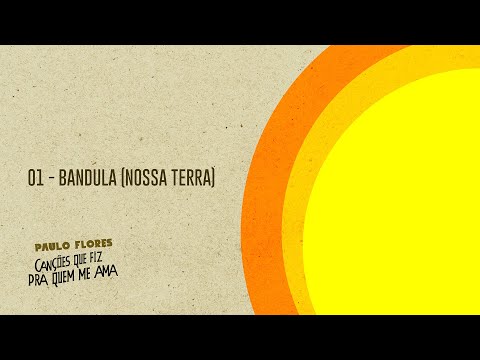 Paulo Flores - BANDULA (Nossa terra)