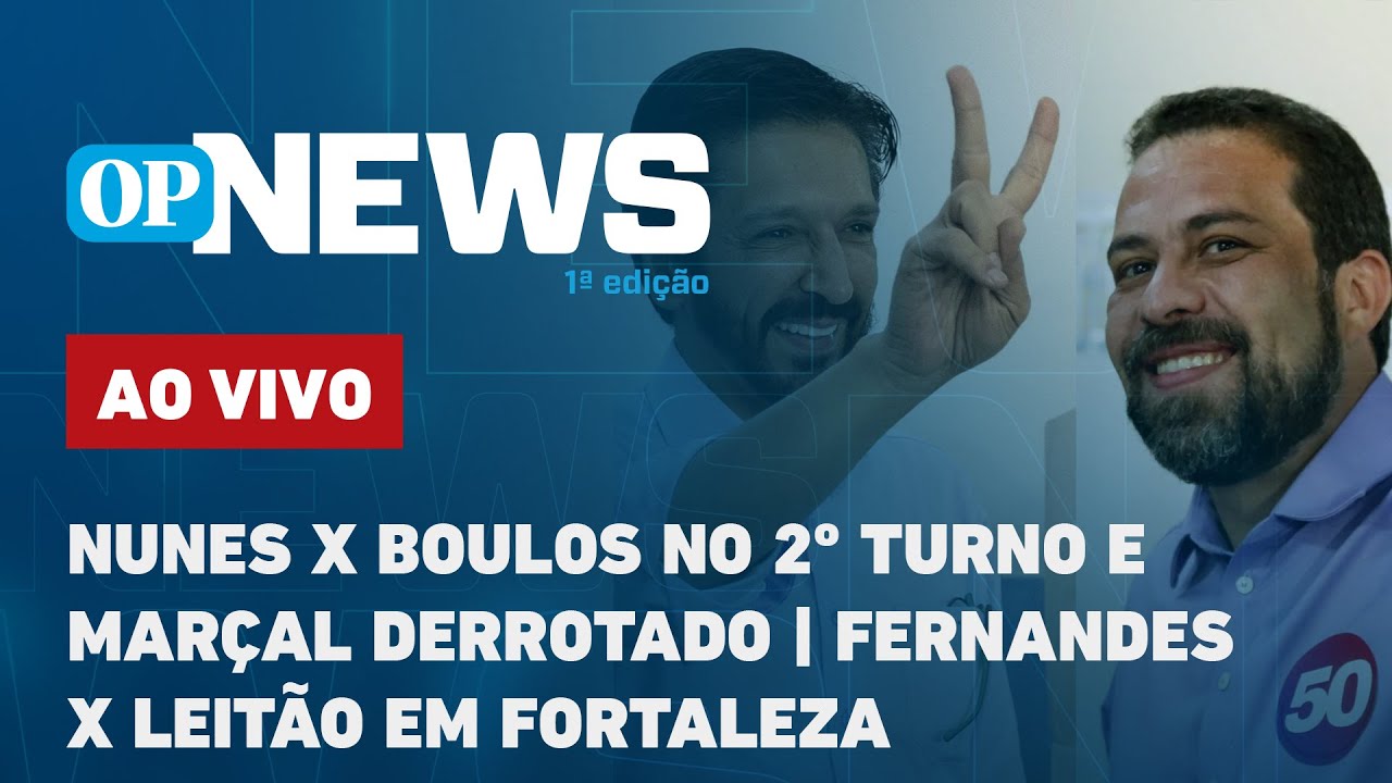 🔴 AO VIVO: Nunes x Boulos no 2º turno e Marçal derrotado; Fernandes x Leitão em Fortaleza | OP News