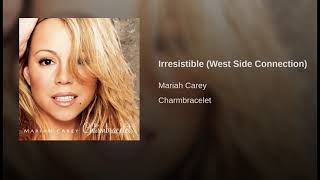 Irresistible (West Side Connection) - Mariah Carey