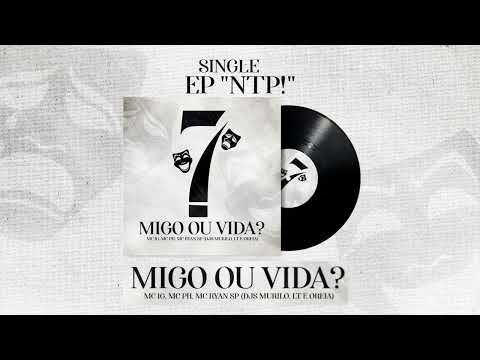 Migo Ou Vida – MC IG Feat. MC PH e MC Ryan SP