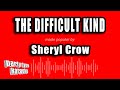 Sheryl Crow - The Difficult Kind (Karaoke Version)