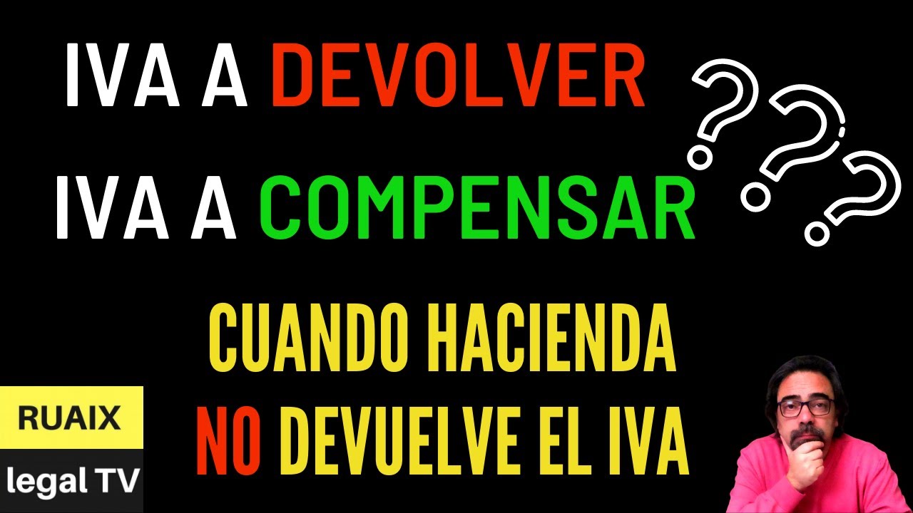 Devolución de IVA o Compensación de IVA | Puede que Hacienda no devuelva el IVA | Impuestos