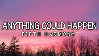 Fifth Harmony - Anything Could Happen ( Lyrics )