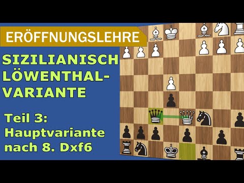Eröffnungswissen: Lernt den LÖWENTHAL SIZILIANER | Teil 3: Hauptvariante  nach 8.Dxf6