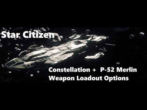 Star Citizen: Constellation and P-52 weapon loadouts