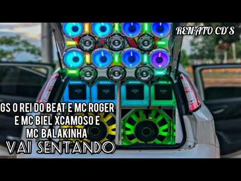 GS O REI DO BEAT E MC ROGER E MC BIEL XCAMOSO E MC BALAKINHA - VAI SENTANDO {RENATO DO GRAVE}