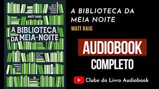 BIBLIOTECA DA MEIA NOITE - AUDIOBOOK COMPLETO | PT-BR