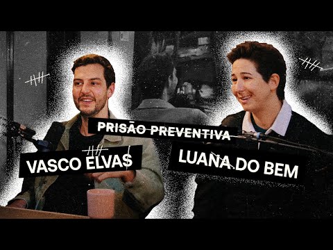 Prisão Preventiva T4 Ep7 - Luana do Bem e Vasco Elvas