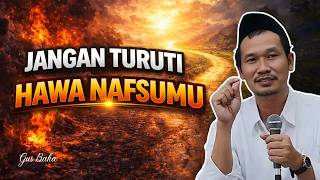Download lagu JANGAN TURUTI HAWA NAFSU MU - CERAMAH GUS BAHA TERBARU 2026 mp3