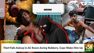 Thief Falls Asleep in AC Room during Robbery, Cops Wake Him Up