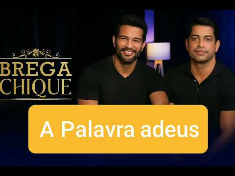 EDY BRITTO E SAMUEL | BREGA CHIQUE | A PALAVRA ADEUS ( INÉDITA ) MUSICA NOVA