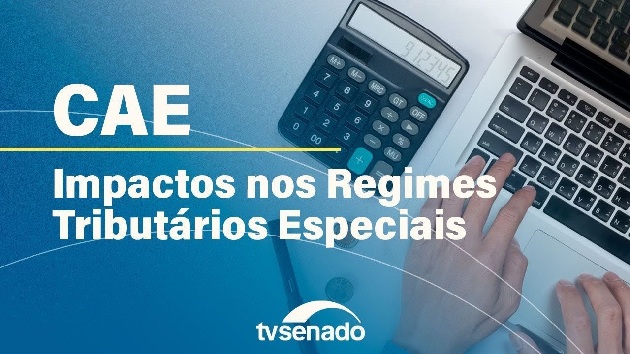 CAE debate impactos da reforma tributária nos regimes diferenciados e específicos – 25/9/24