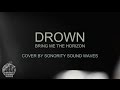 Drown - Bring Me The Horizon (COVER BY ...