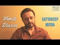 Vanity Diaries With Satyadeep Misra