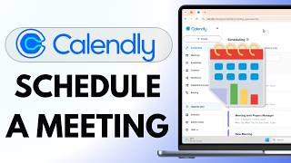 How to Schedule a Meeting on Calendly (Step by Step)