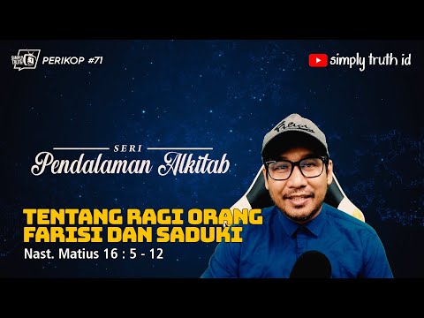 TENTANG RAGI ORANG FARISI DAN SADUKI /  PERIKOP 71 / Matius 16 : 5 - 12 / SERI PENDALAMAN ALKITAB