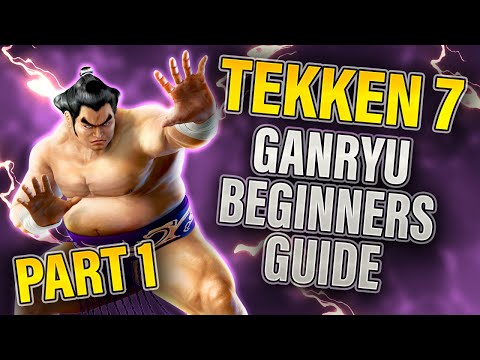 Tekken 7 GANRYU BEGINNERS GUIDE PART ONE | Tutorial Guide Tekken 7 Ganryu | Ganryu Basic Guide