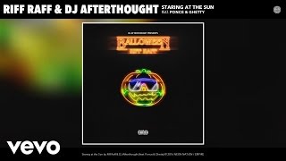 Riff Raff, DJ Afterthought - Staring at the Sun (Audio) ft. Ponce, Ghetty
