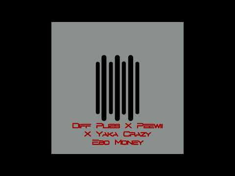 Diff Plies X Peewii X Yaka Crazy! - Ebo Money