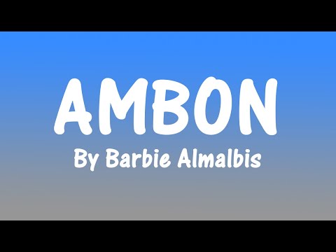 AMBON By Barbie Almalbis (Lyrics)