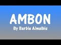 AMBON By Barbie Almalbis (Lyrics)