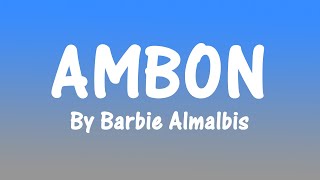 AMBON By Barbie Almalbis (Lyrics)