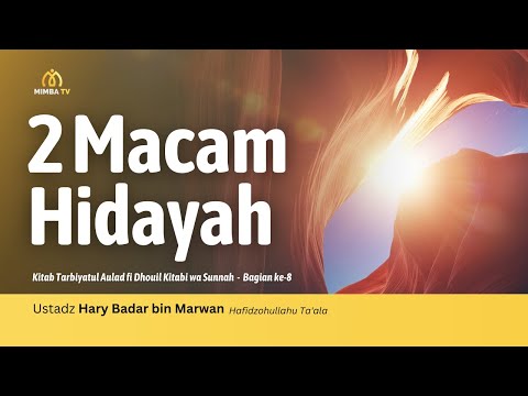 2 Macam Hidayah - Ustadz Hary Badar bin Marwan - Kitab Tarbiyatul Aulad